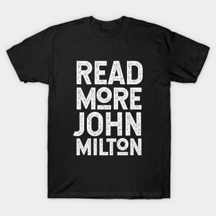 John Milton - Read More Milton - For Fans of Paradise Lost T-Shirt